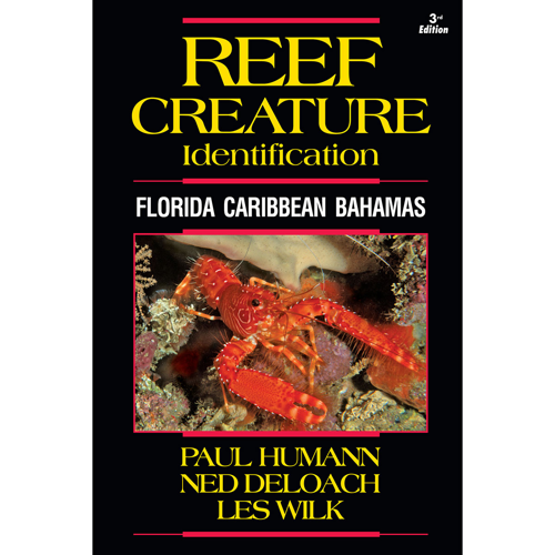 Reef Creature ID: Florida, Caribbean, Bahamas 3rd Edition
