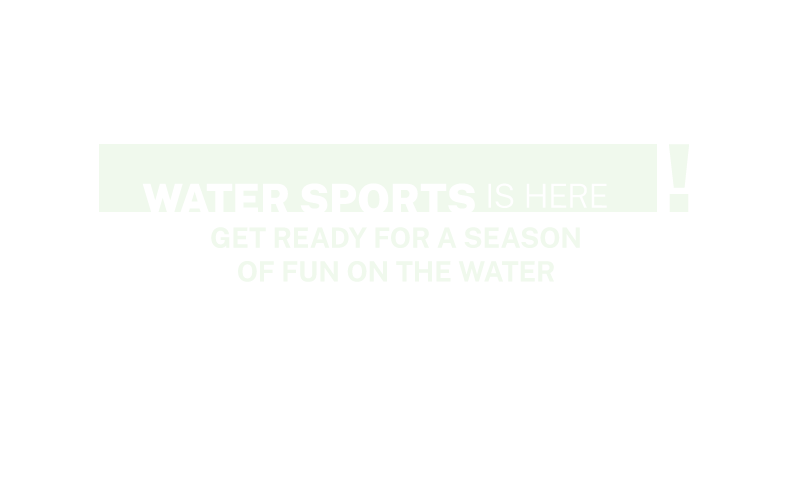 Water Sports Gear for fun on the water this season!